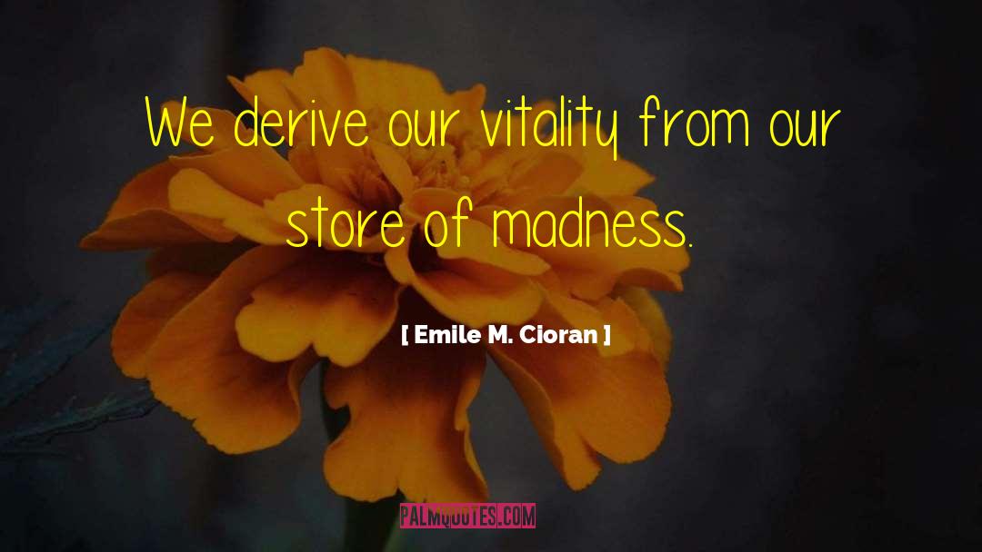 Derbigny Store quotes by Emile M. Cioran