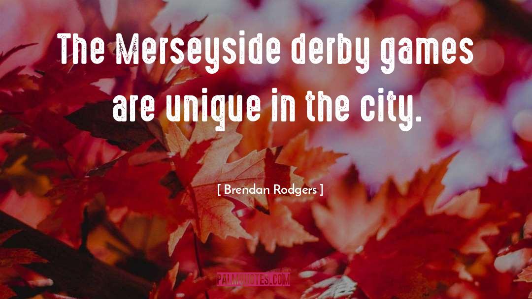 Derby quotes by Brendan Rodgers