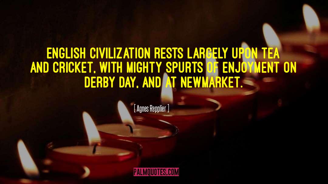 Derby quotes by Agnes Repplier