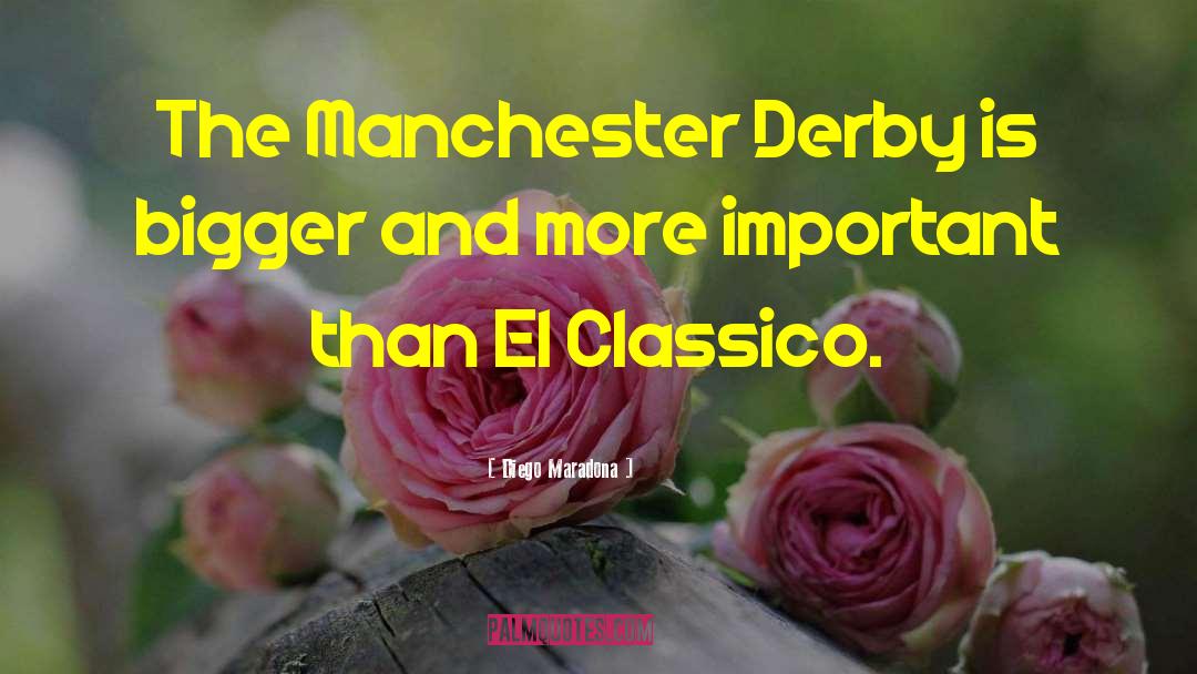 Derby quotes by Diego Maradona