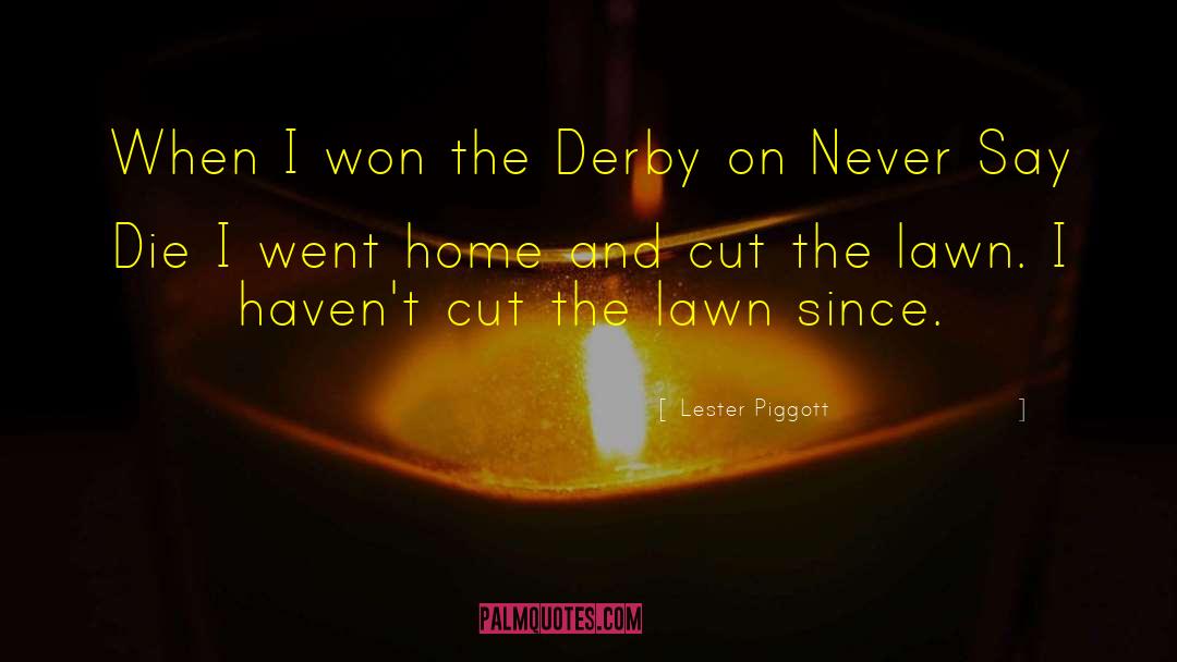 Derby quotes by Lester Piggott