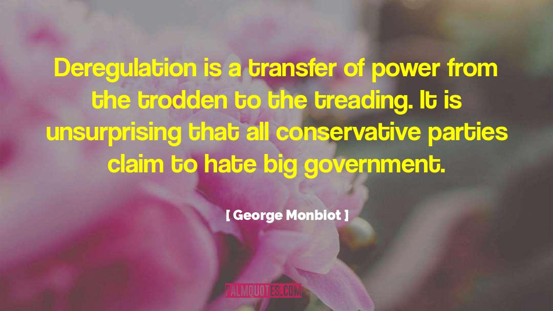 Deregulation quotes by George Monbiot