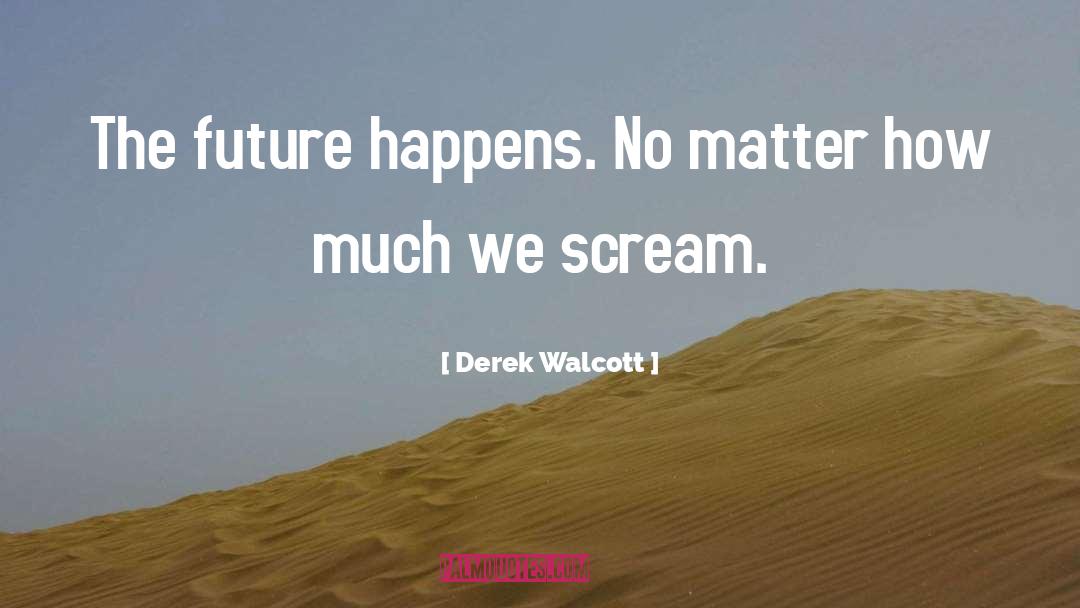 Derek Shepherd quotes by Derek Walcott