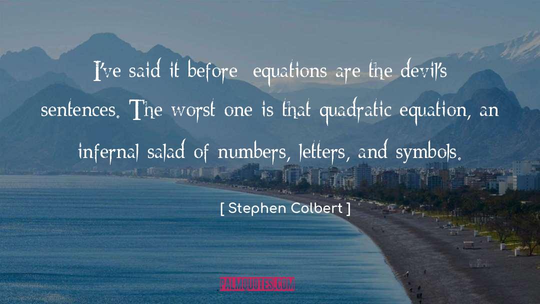 Derivation Of The Quadratic Formula quotes by Stephen Colbert