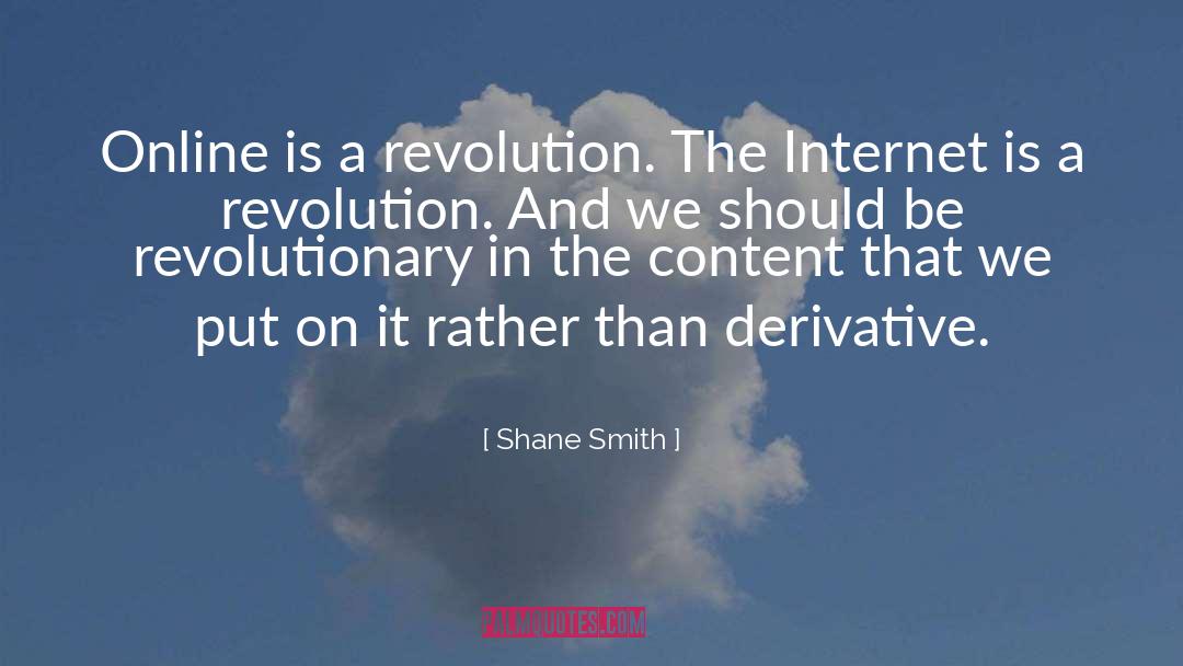 Derivative quotes by Shane Smith