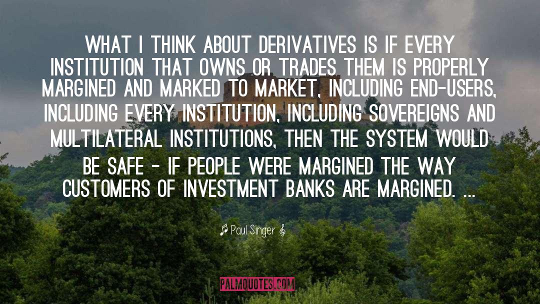 Derivatives quotes by Paul Singer