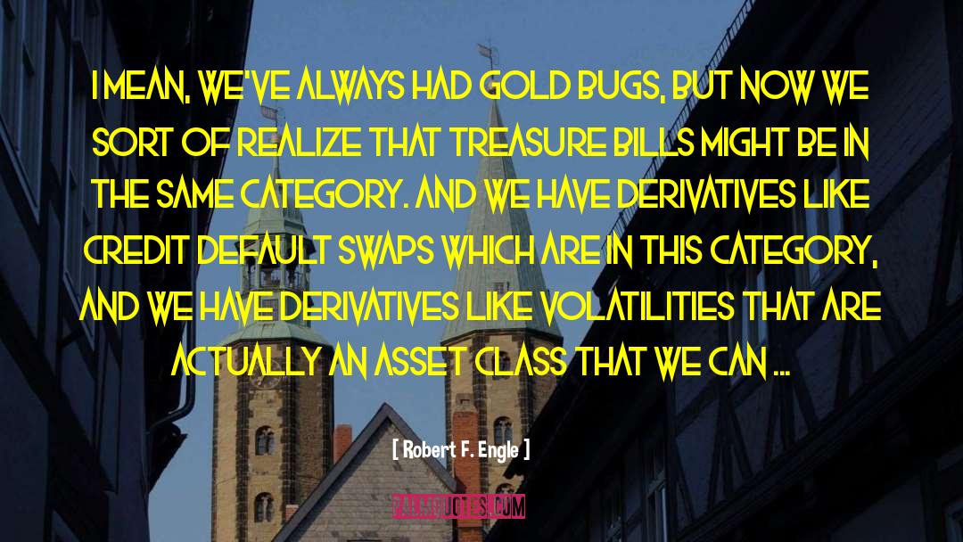 Derivatives quotes by Robert F. Engle