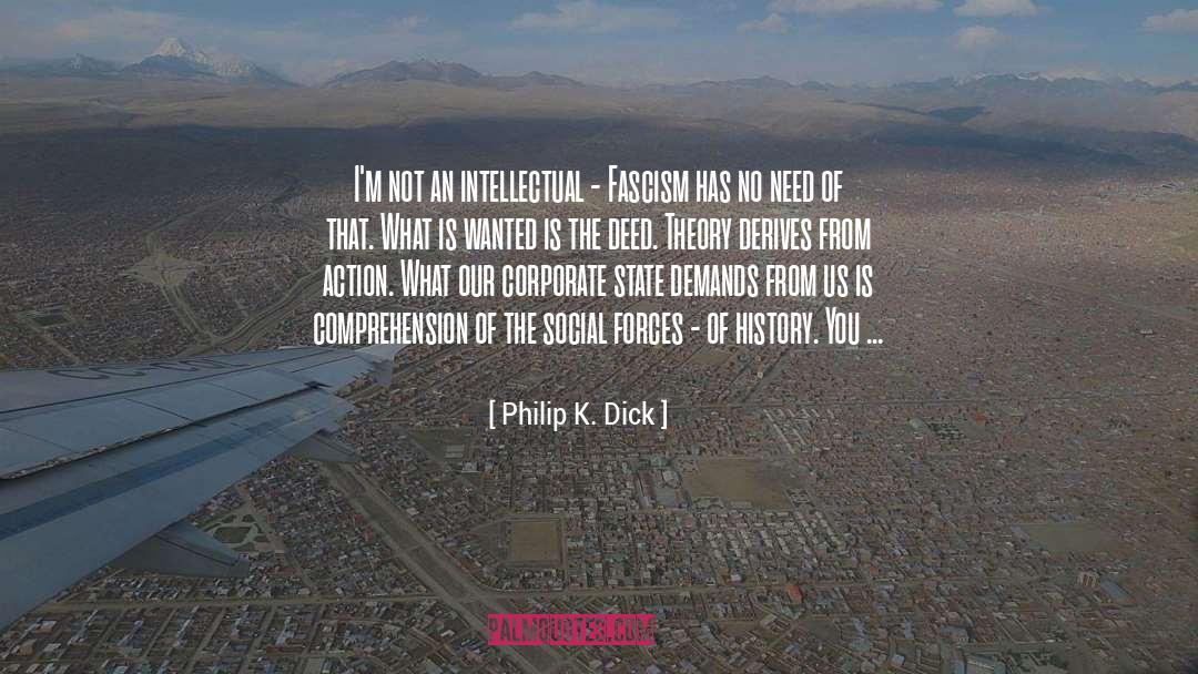 Derives quotes by Philip K. Dick