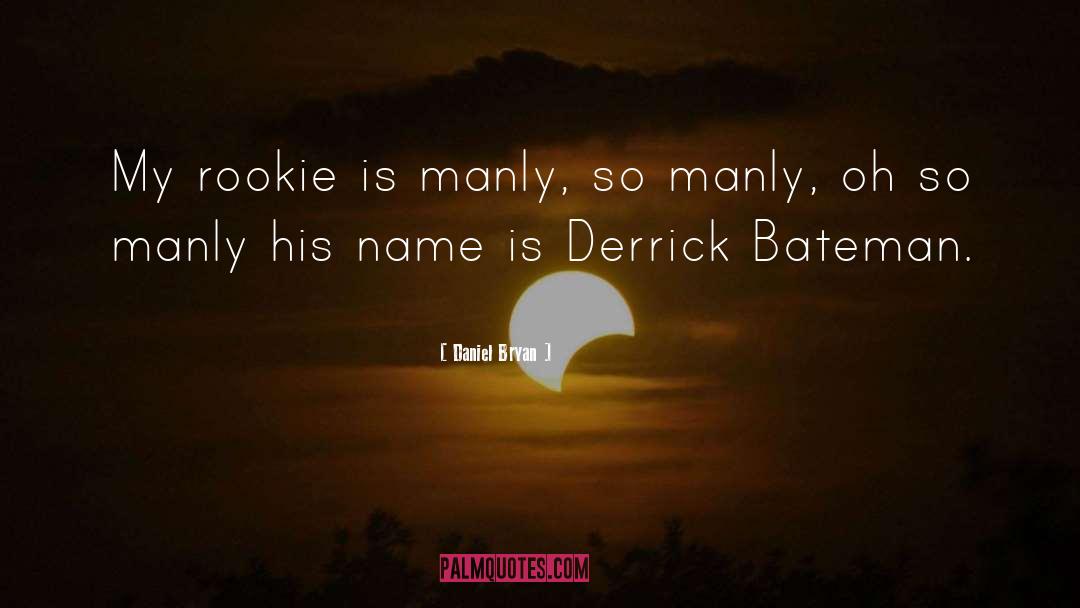 Derrick quotes by Daniel Bryan