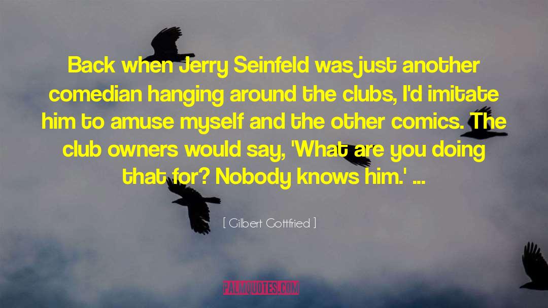 Derrieres Club quotes by Gilbert Gottfried
