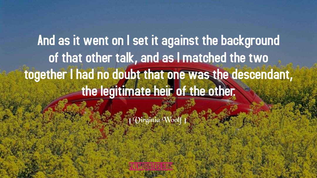 Descendant quotes by Virginia Woolf