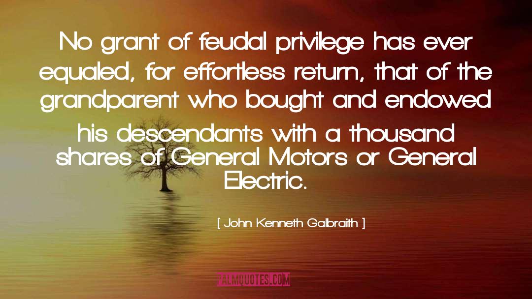 Descendants quotes by John Kenneth Galbraith