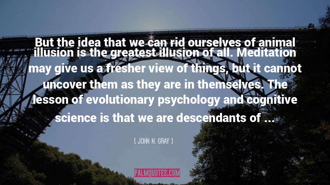 Descendants quotes by John N. Gray