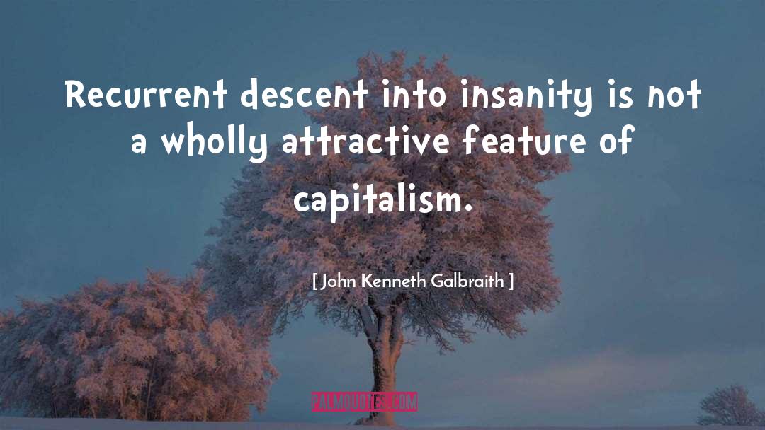 Descent quotes by John Kenneth Galbraith