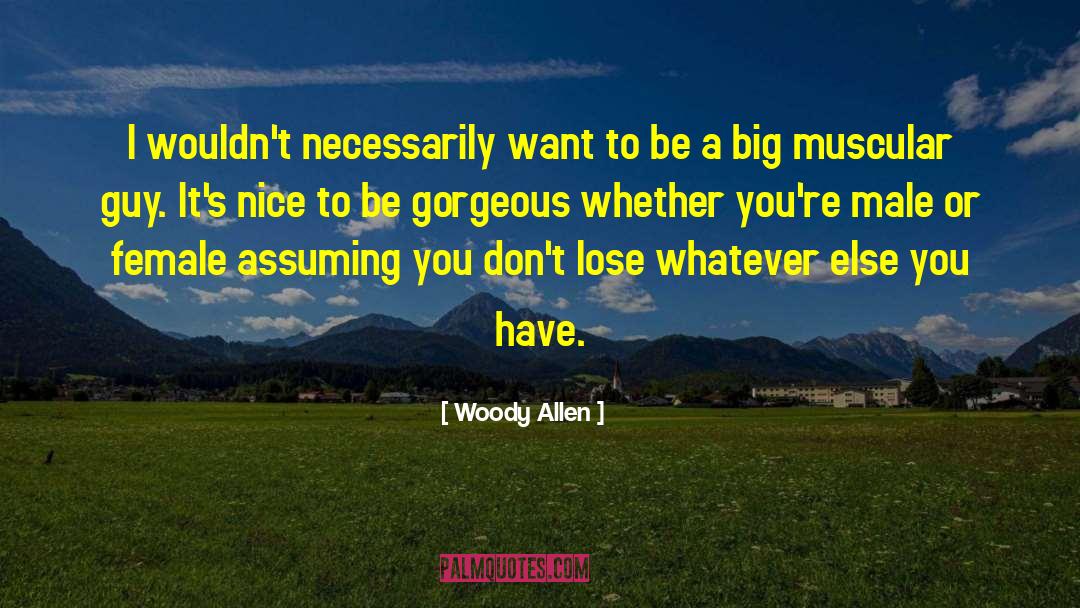 Deschaine Muscular quotes by Woody Allen