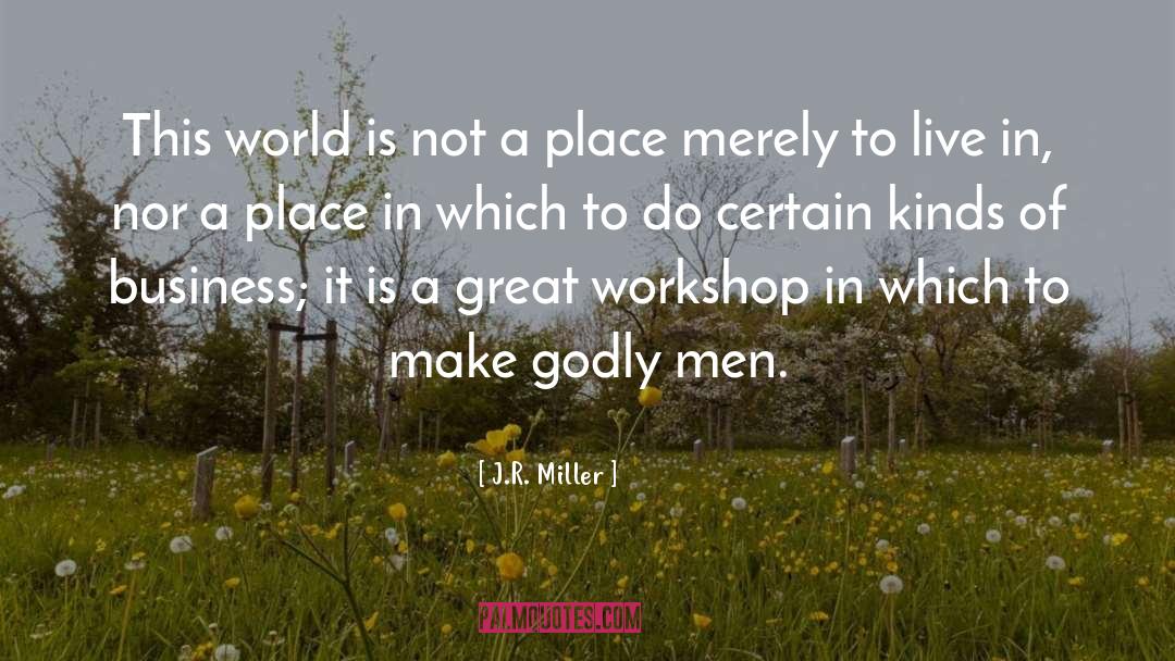 Desciplines Of A Godly Man quotes by J.R. Miller