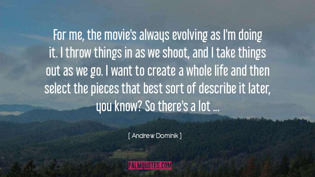 Describe quotes by Andrew Dominik