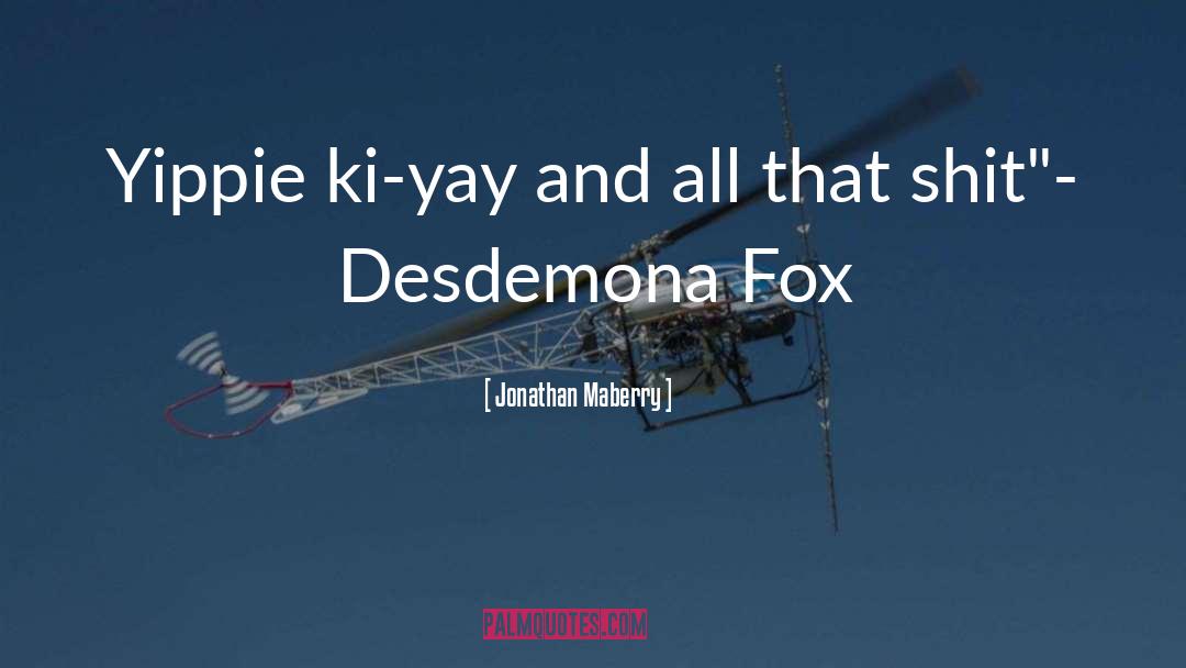 Desdemona quotes by Jonathan Maberry
