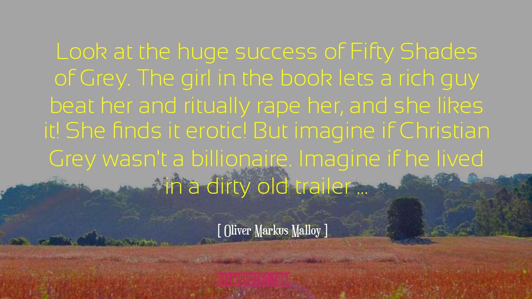 Desearas Trailer quotes by Oliver Markus Malloy