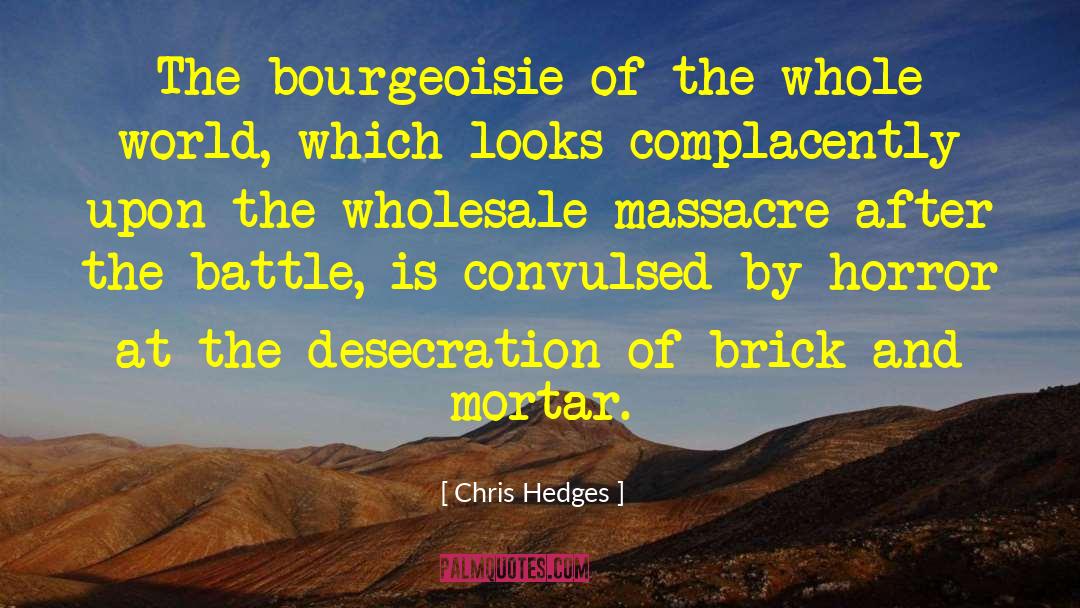 Desecration quotes by Chris Hedges
