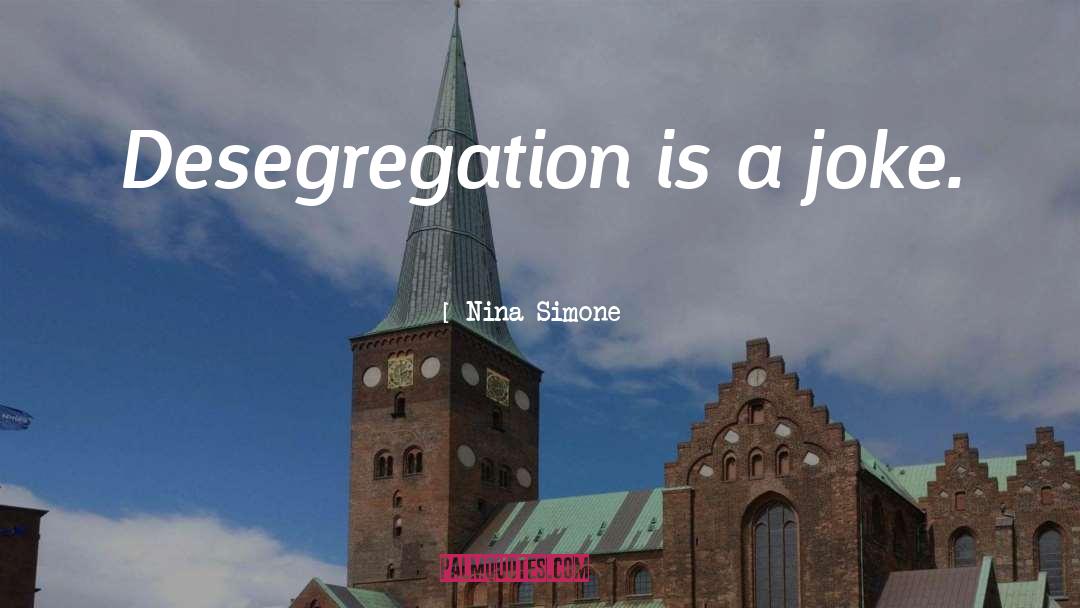 Desegregation quotes by Nina Simone