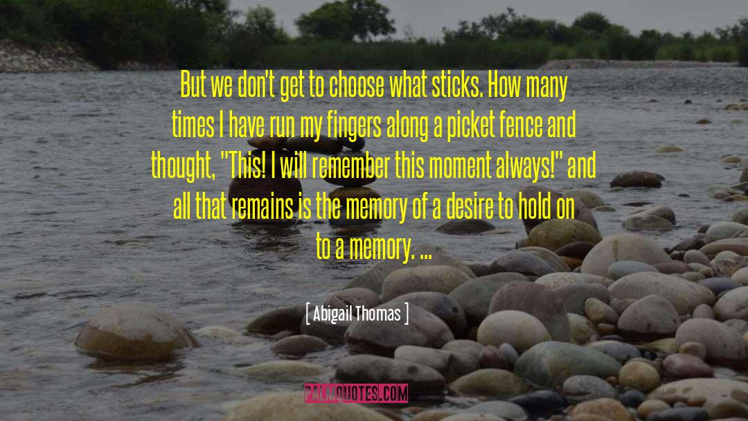 Deselle Fence quotes by Abigail Thomas