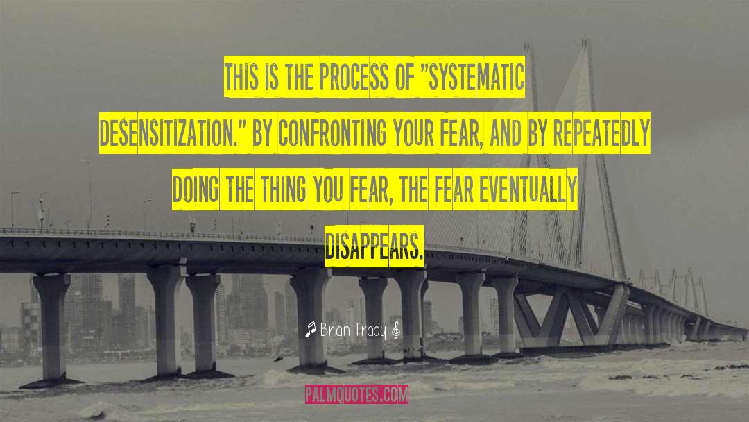 Desensitization quotes by Brian Tracy