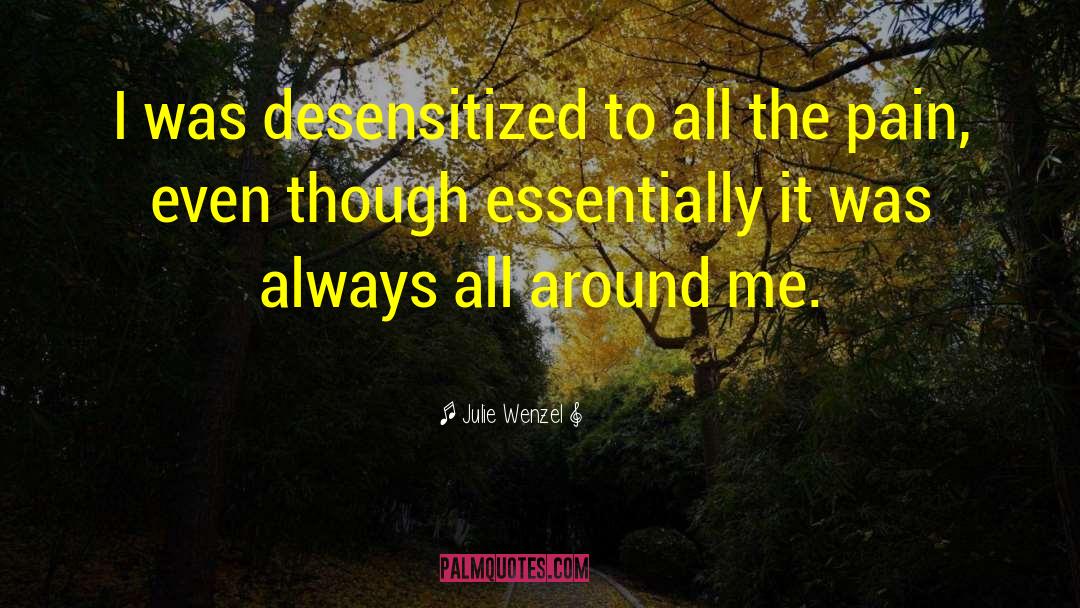 Desensitized quotes by Julie Wenzel