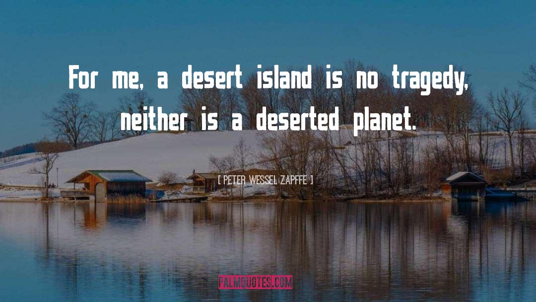 Desert Island quotes by Peter Wessel Zapffe