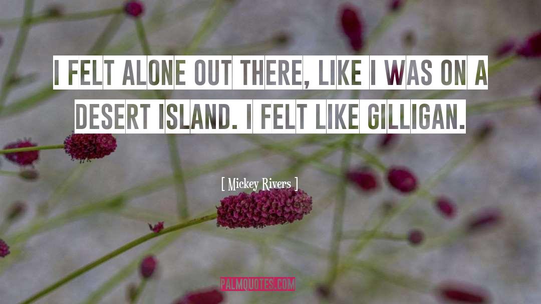 Desert Island quotes by Mickey Rivers