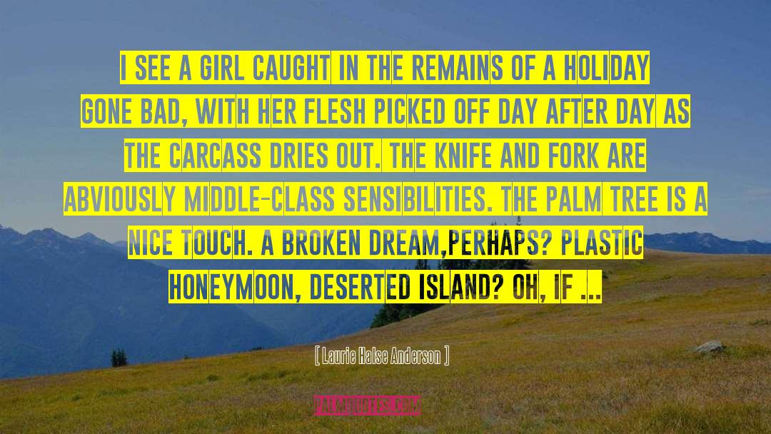 Deserted Island quotes by Laurie Halse Anderson