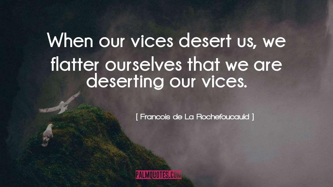 Deserting quotes by Francois De La Rochefoucauld