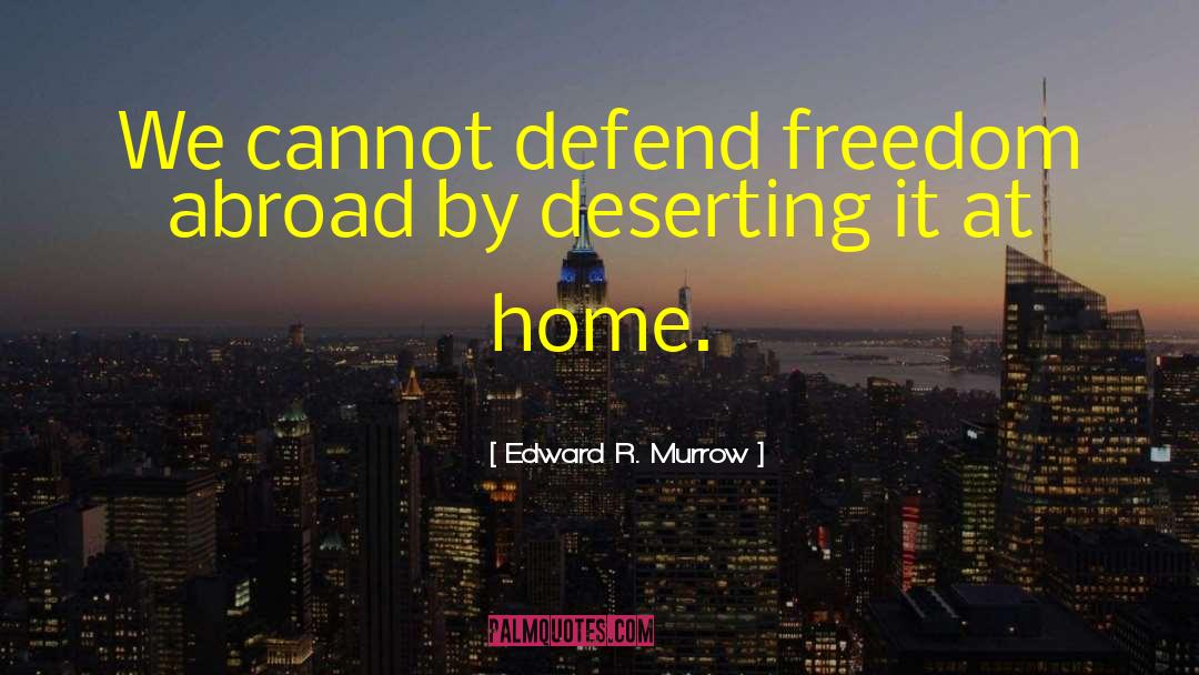 Deserting quotes by Edward R. Murrow
