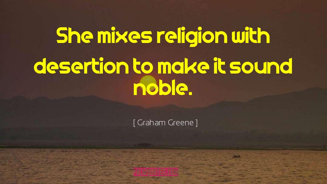 Desertion quotes by Graham Greene