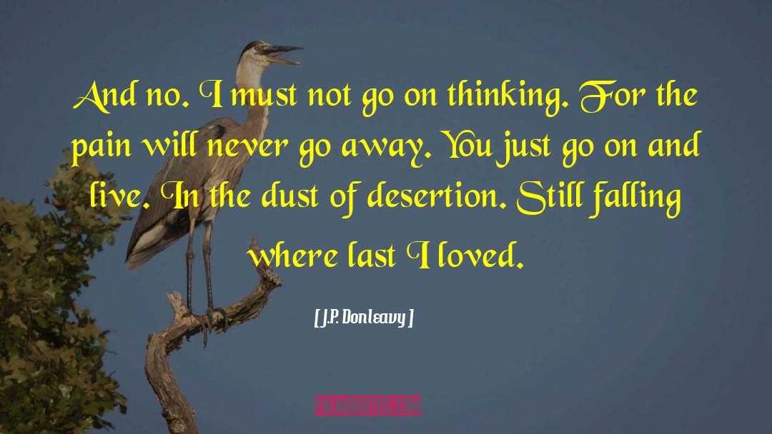 Desertion quotes by J.P. Donleavy