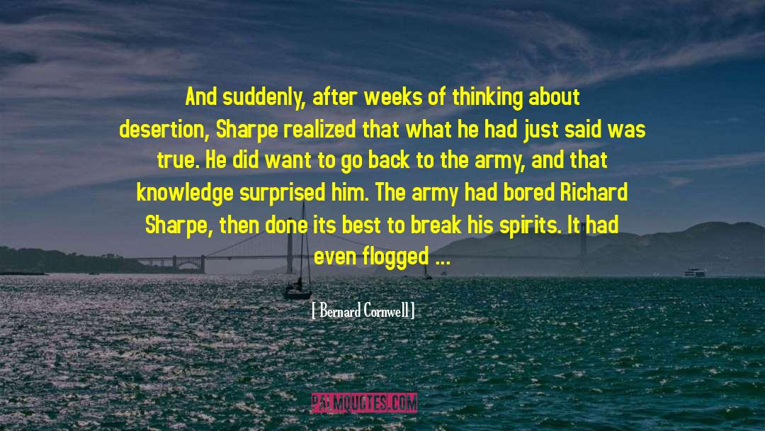 Desertion quotes by Bernard Cornwell