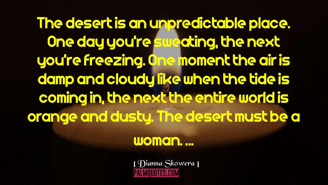 Deserts quotes by Dianna Skowera