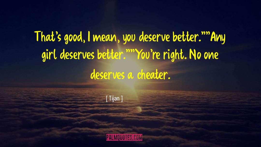 Deserve Better quotes by Tijan
