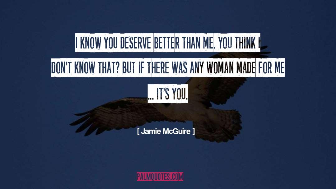 Deserve Better quotes by Jamie McGuire