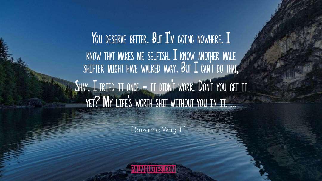 Deserve Better quotes by Suzanne Wright