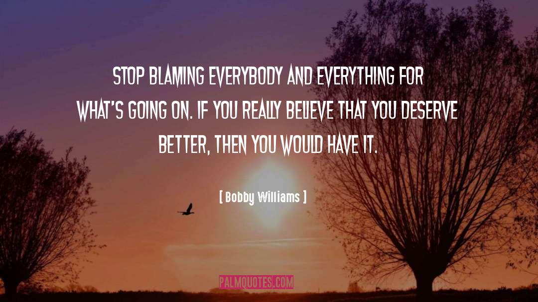 Deserve Better quotes by Bobby Williams