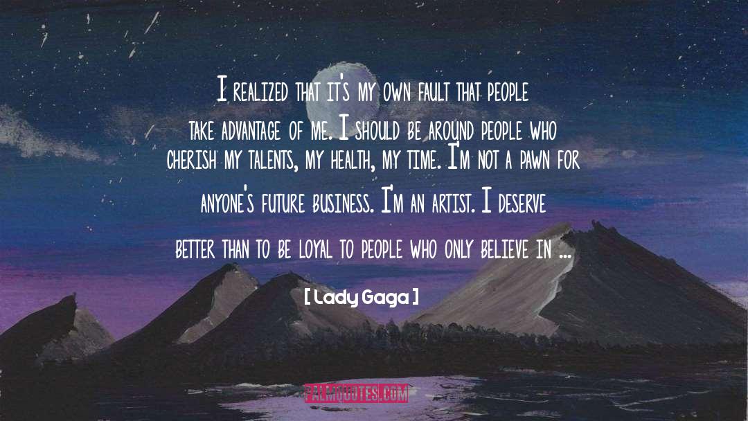 Deserve Better quotes by Lady Gaga