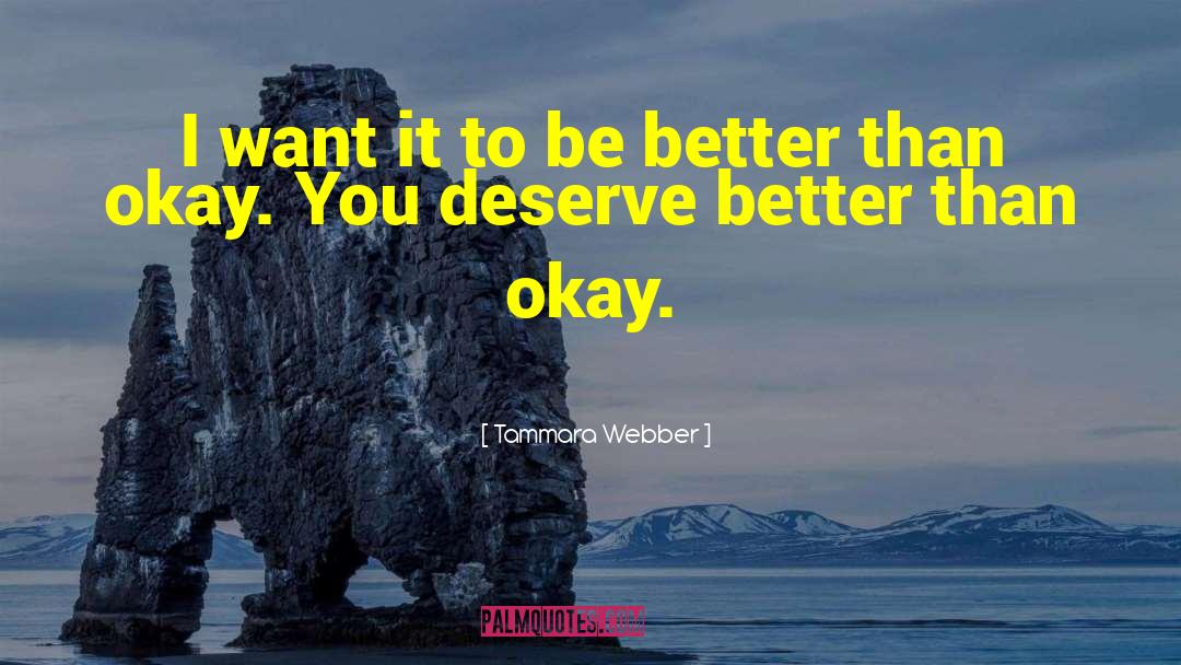 Deserve Better quotes by Tammara Webber