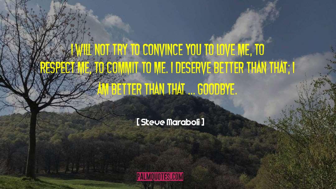 Deserve Better quotes by Steve Maraboli
