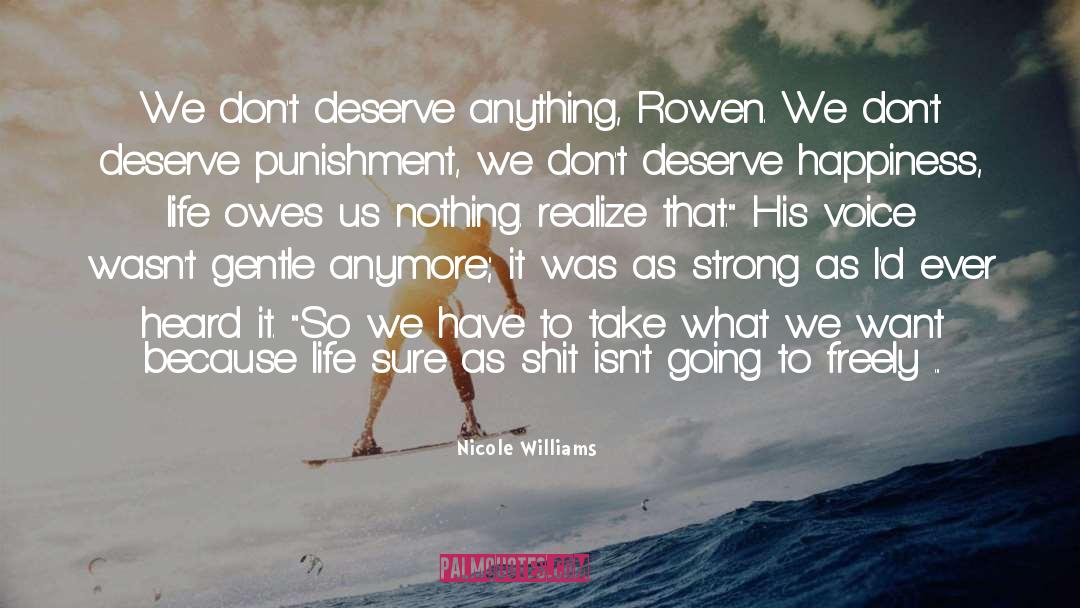 Deserve Happiness quotes by Nicole Williams