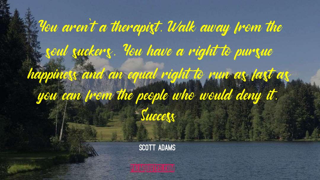 Deserve Happiness quotes by Scott Adams