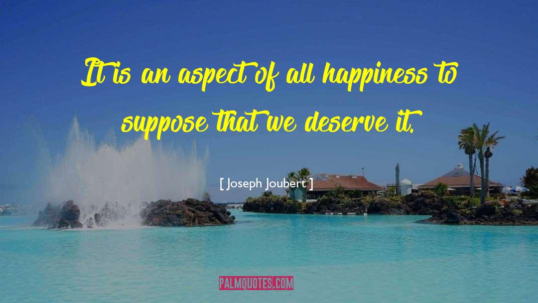 Deserve Happiness quotes by Joseph Joubert