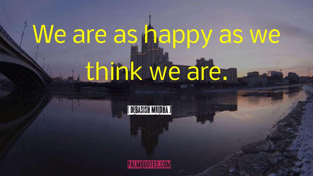 Deserve Happiness quotes by Debasish Mridha