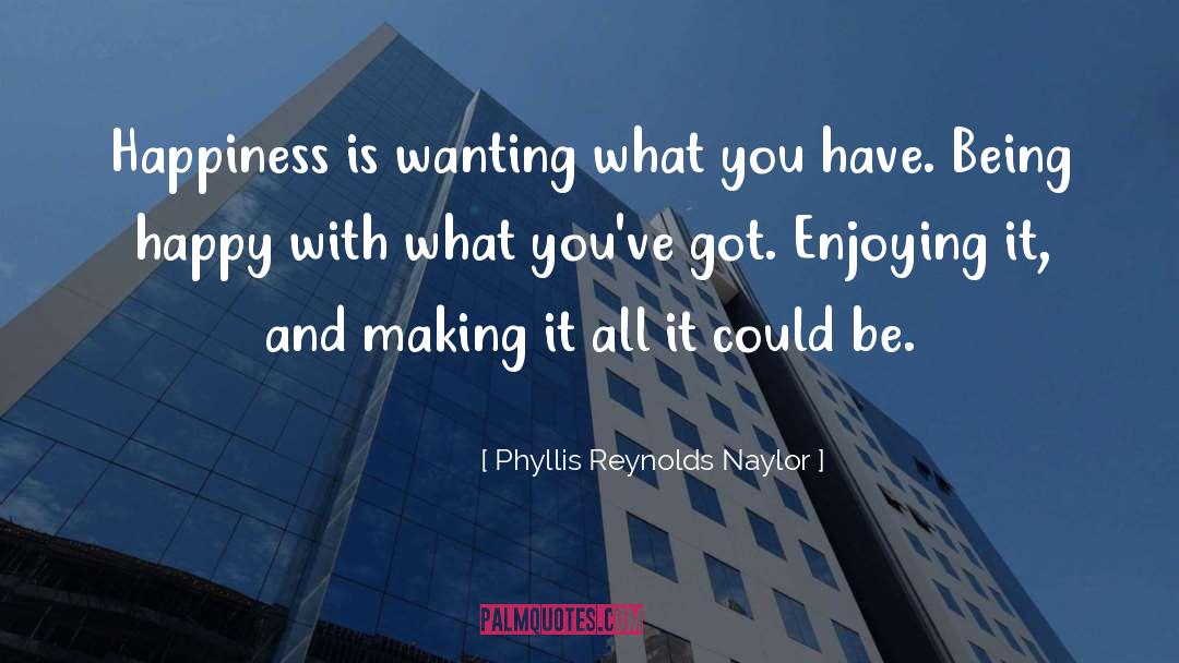 Deserve Happiness quotes by Phyllis Reynolds Naylor