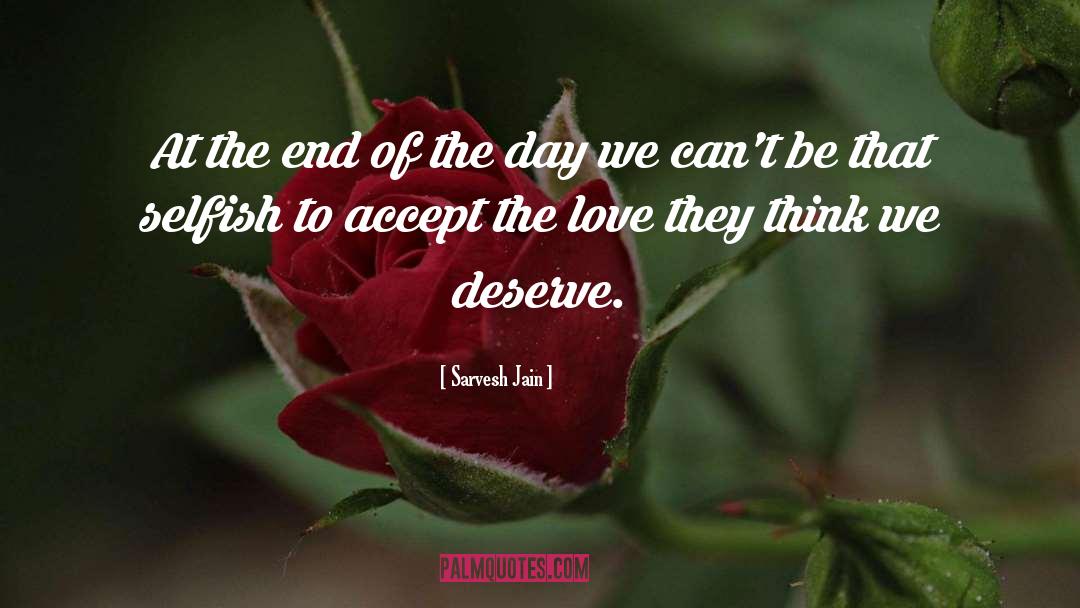 Deserve Love quotes by Sarvesh Jain